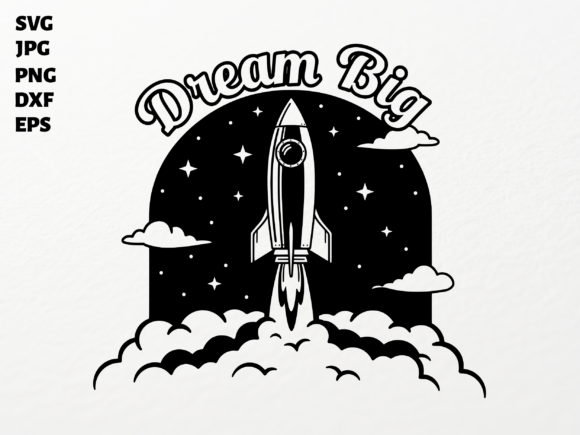 Dream Big Rocket SVG for Crafts and Graphics
