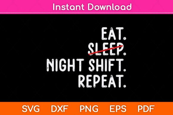 Eat Sleep Night Shift Repeat Svg File Graphics