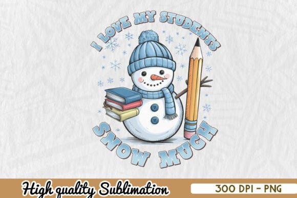 Snow Much Love Teacher Winter PNG: Graphics and Crafts in Action