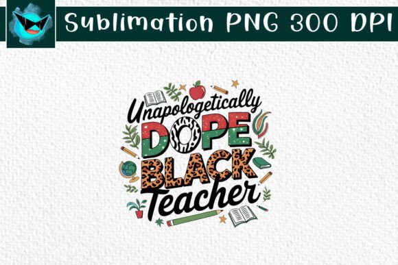 Unapologetically Dope Black Teacher PNG: Graphics and Crafts for Creative Projects